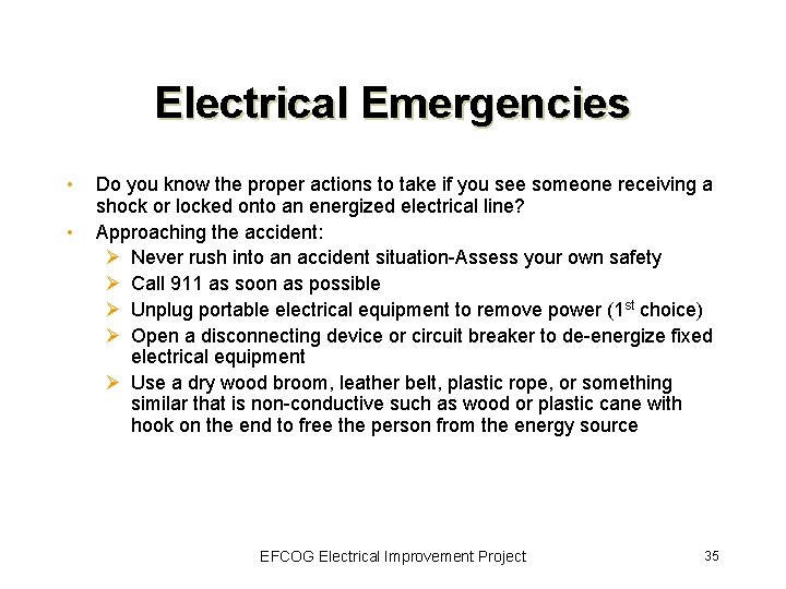 Electrical Emergencies • • Do you know the proper actions to take if you