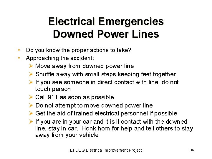 Electrical Emergencies Downed Power Lines • Do you know the proper actions to take?