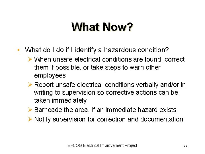 What Now? • What do I do if I identify a hazardous condition? Ø