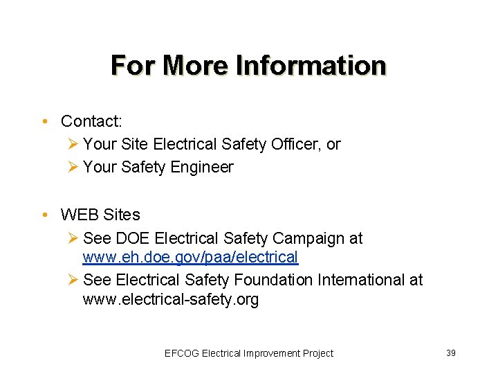For More Information • Contact: Ø Your Site Electrical Safety Officer, or Ø Your