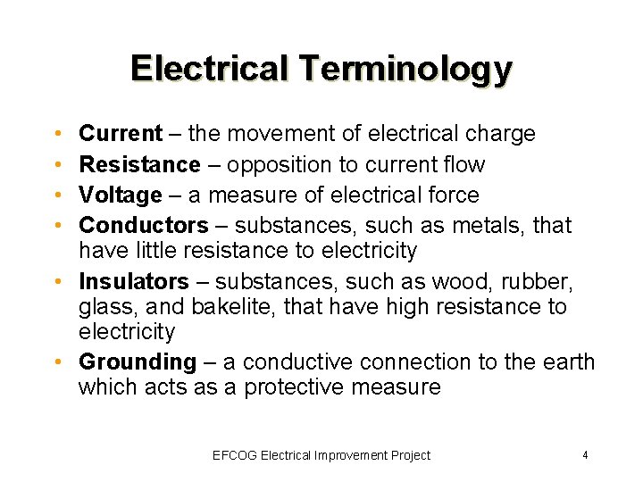 Electrical Terminology • • Current – the movement of electrical charge Resistance – opposition