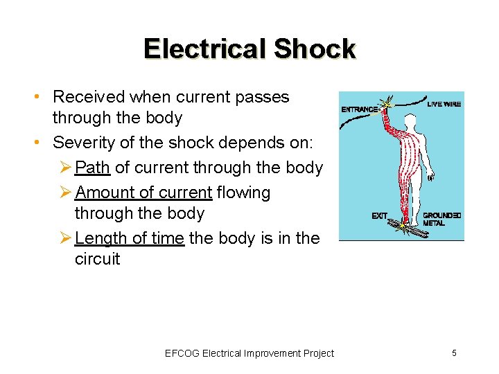 Electrical Shock • Received when current passes through the body • Severity of the