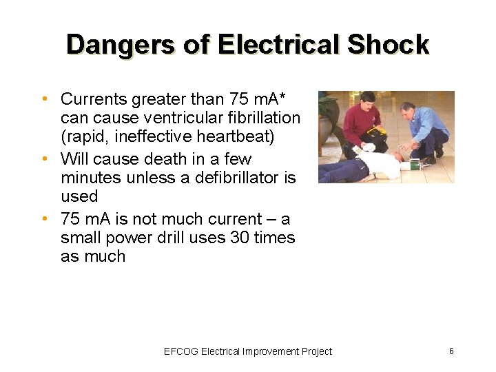 Dangers of Electrical Shock • Currents greater than 75 m. A* can cause ventricular