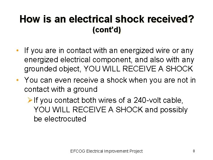 How is an electrical shock received? (cont’d) • If you are in contact with