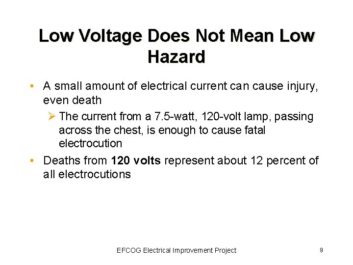 Low Voltage Does Not Mean Low Hazard • A small amount of electrical current