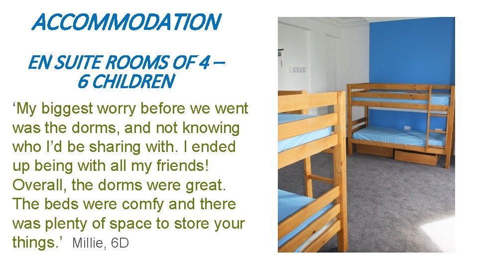 ACCOMMODATION EN SUITE ROOMS OF 4 – 6 CHILDREN ‘My biggest worry before we