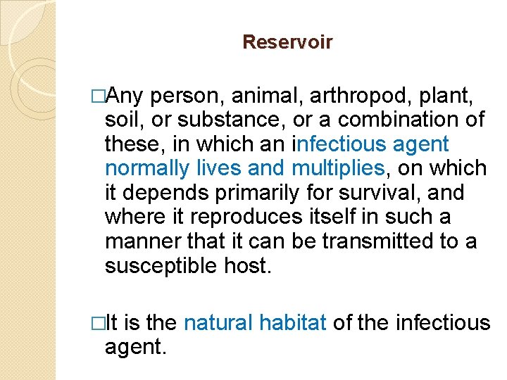 Reservoir �Any person, animal, arthropod, plant, soil, or substance, or a combination of these,