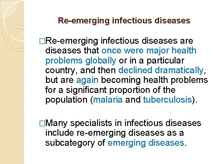 Re-emerging infectious diseases �Re-emerging infectious diseases are diseases that once were major health problems