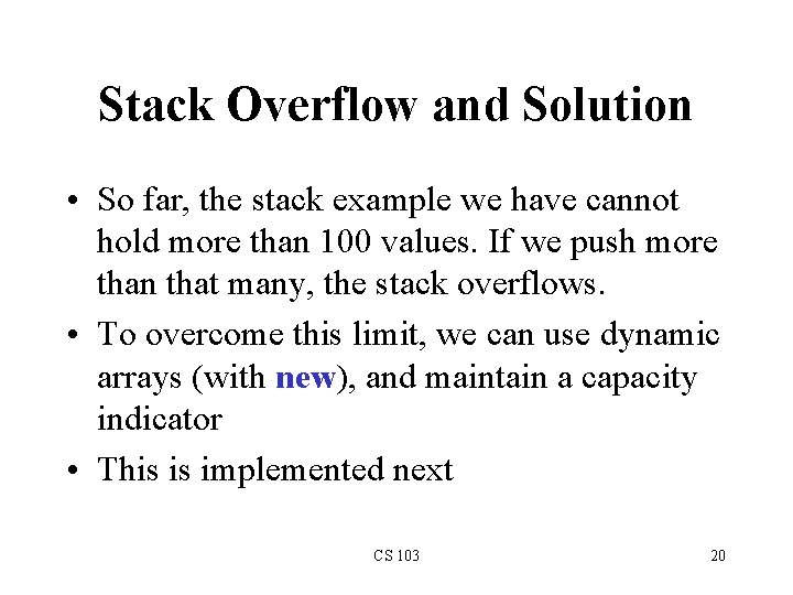 Stack Overflow and Solution • So far, the stack example we have cannot hold Stack Overflow and Solution • So far, the stack example we have cannot hold