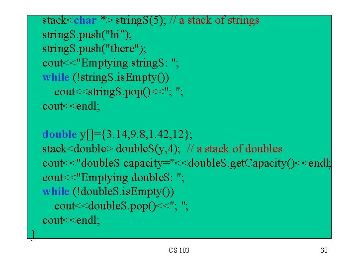 stack<char *> string. S(5); // a stack of strings string. S. push("hi"); string. S. stack<char *> string. S(5); // a stack of strings string. S. push("hi"); string. S.
