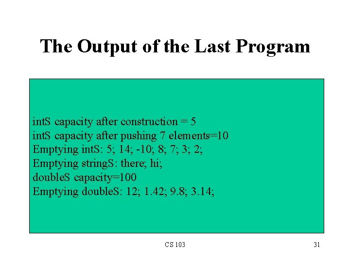 The Output of the Last Program int. S capacity after construction = 5 int.