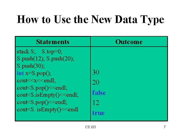 How to Use the New Data Type Statements stack S; S. top=0; S. push(12);
