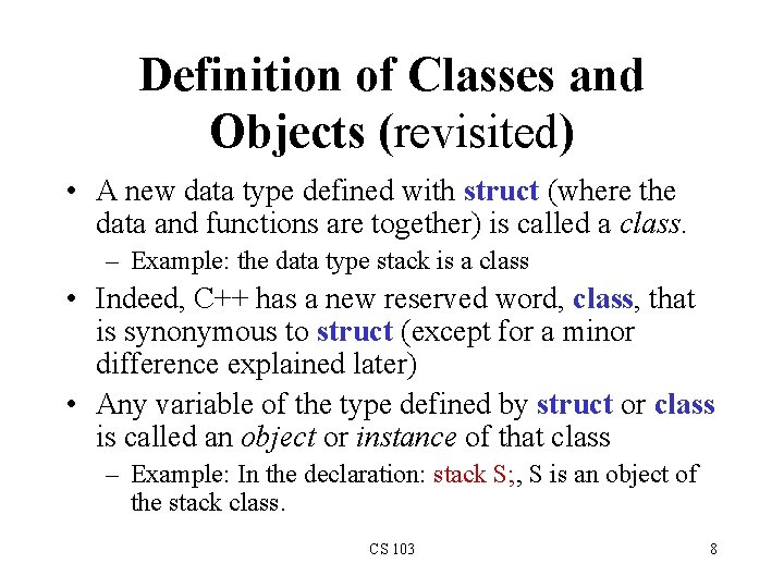 Definition of Classes and Objects (revisited) • A new data type defined with struct