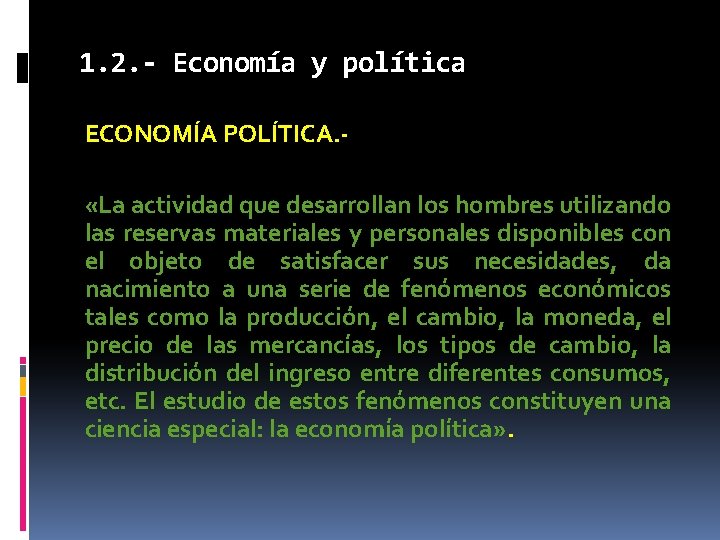 1. 2. - Economía y política ECONOMÍA POLÍTICA. «La actividad que desarrollan los hombres