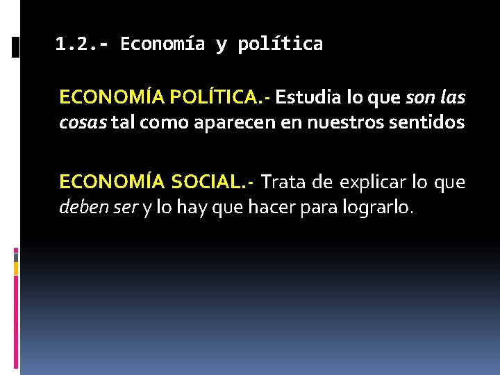 1. 2. - Economía y política ECONOMÍA POLÍTICA. - Estudia lo que son las