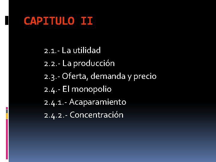 CAPITULO II 2. 1. - La utilidad 2. 2. - La producción 2. 3.
