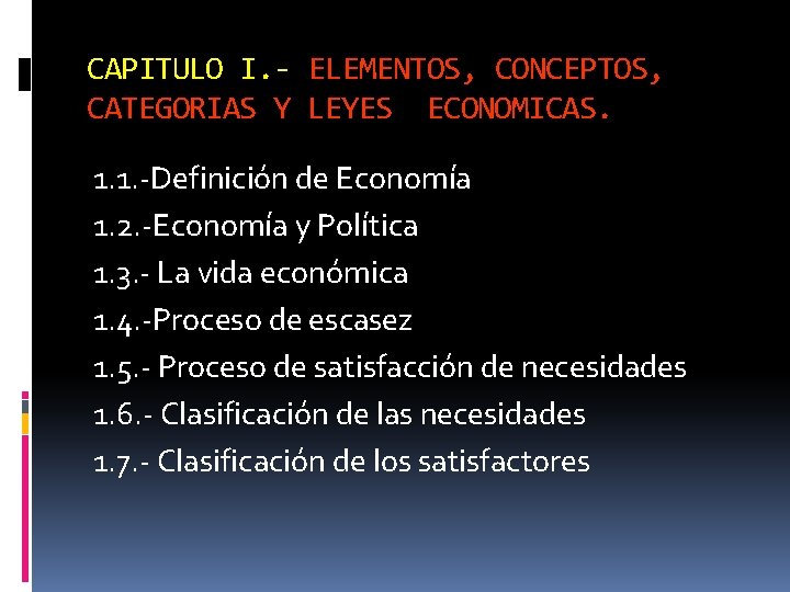 CAPITULO I. - ELEMENTOS, CONCEPTOS, CATEGORIAS Y LEYES ECONOMICAS. 1. 1. -Definición de Economía