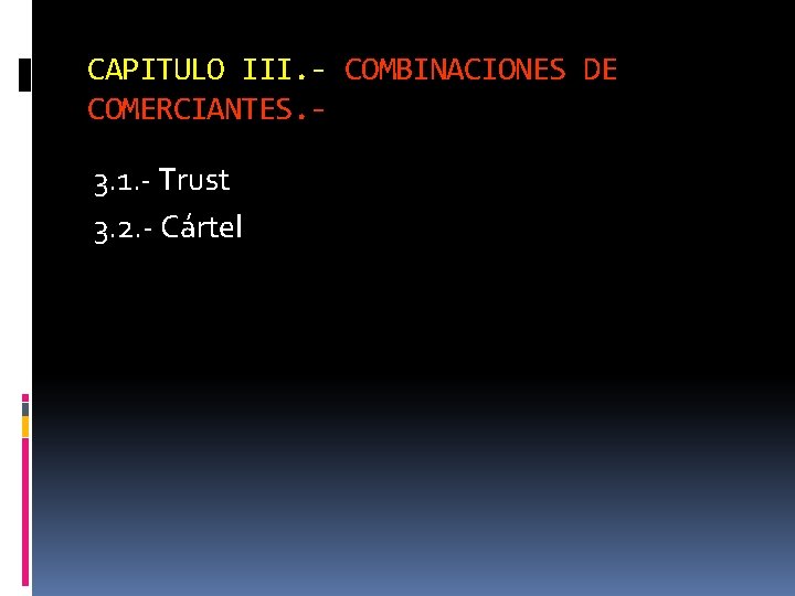 CAPITULO III. - COMBINACIONES DE COMERCIANTES. 3. 1. - Trust 3. 2. - Cártel