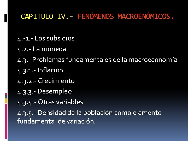 CAPITULO IV. - FENÓMENOS MACROENÓMICOS. 4. -1. - Los subsidios 4. 2. - La