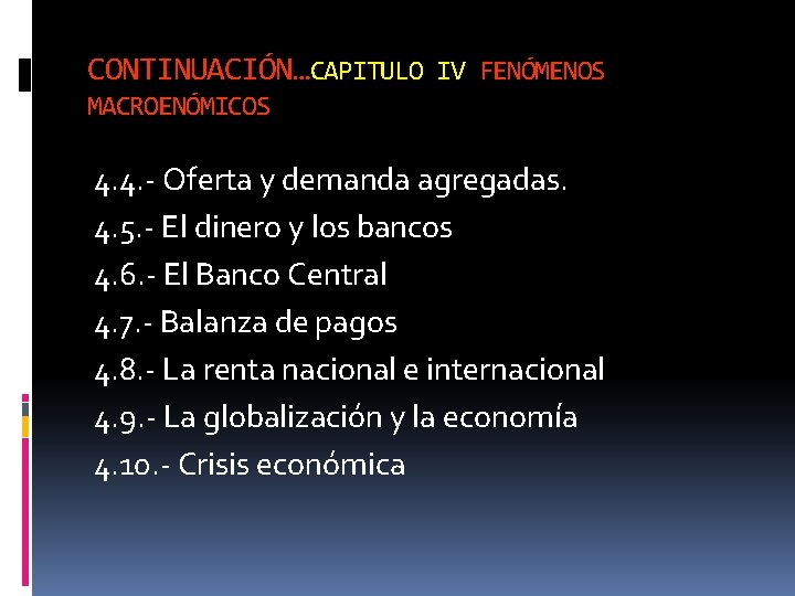 CONTINUACIÓN…CAPITULO IV FENÓMENOS MACROENÓMICOS 4. 4. - Oferta y demanda agregadas. 4. 5. -