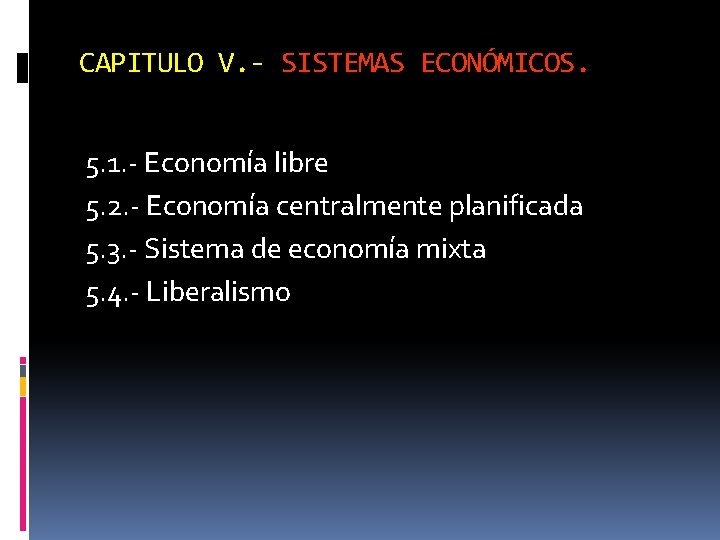 CAPITULO V. - SISTEMAS ECONÓMICOS. 5. 1. - Economía libre 5. 2. - Economía