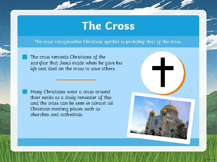 The Cross The most recognisable Christian symbol is probably that of the cross. The