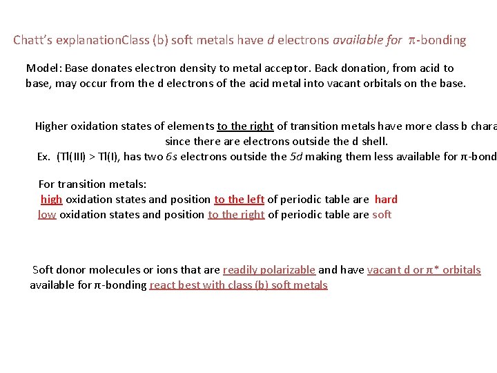 Chatt’s explanation. Class (b) soft metals have d electrons available for p-bonding Model: Base