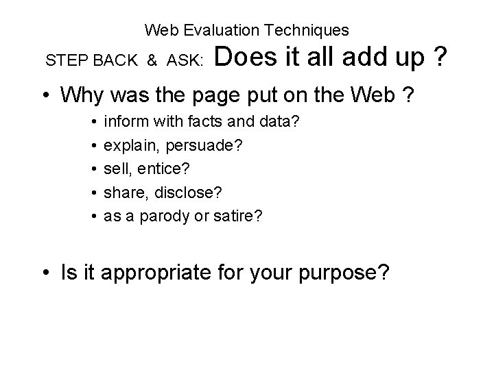 Web Evaluation Techniques STEP BACK & ASK: Does it all add up ? •