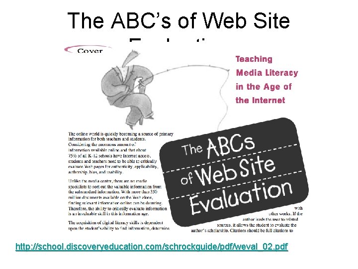 The ABC’s of Web Site Evaluation http: //school. discoveryeducation. com/schrockguide/pdf/weval_02. pdf 