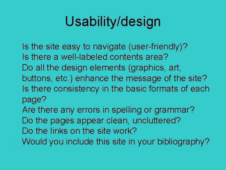 Usability/design • • Is the site easy to navigate (user-friendly)? Is there a well-labeled