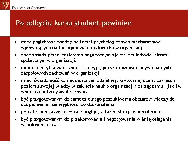 Po odbyciu kursu student powinien • mieć pogłębioną wiedzę na temat psychologicznych mechanizmów wpływających