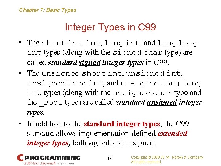 Chapter 7: Basic Types Integer Types in C 99 • The short int, long