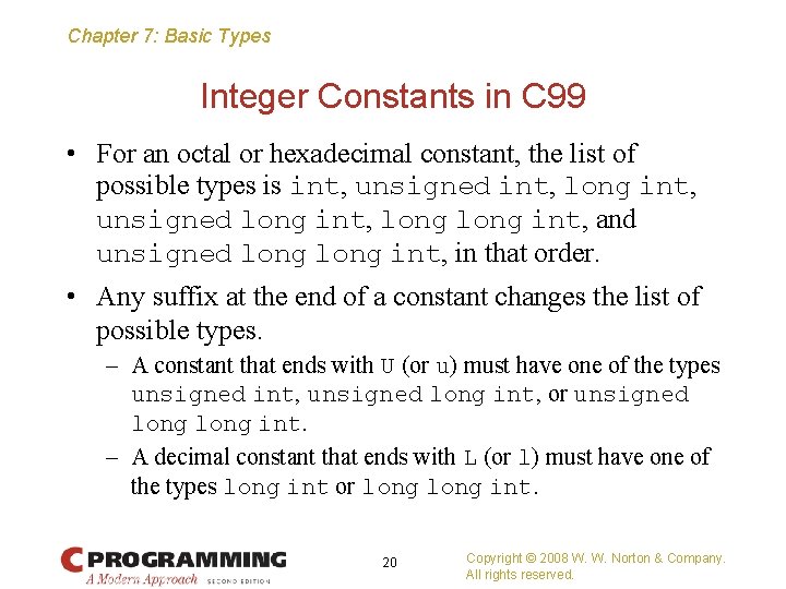 Chapter 7: Basic Types Integer Constants in C 99 • For an octal or