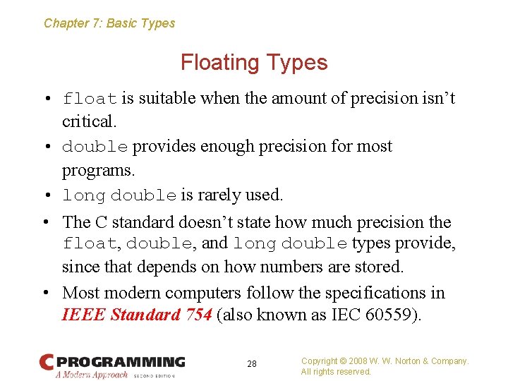 Chapter 7: Basic Types Floating Types • float is suitable when the amount of