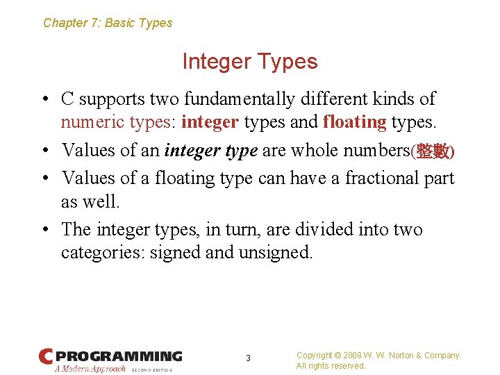 Chapter 7: Basic Types Integer Types • C supports two fundamentally different kinds of