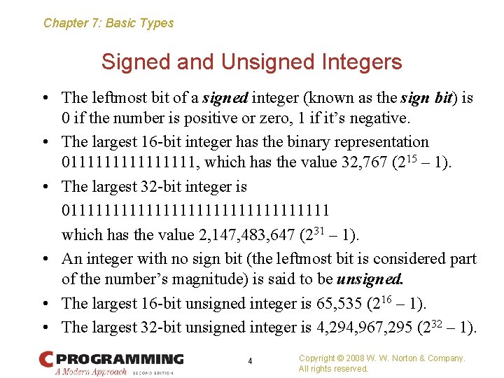 Chapter 7: Basic Types Signed and Unsigned Integers • The leftmost bit of a