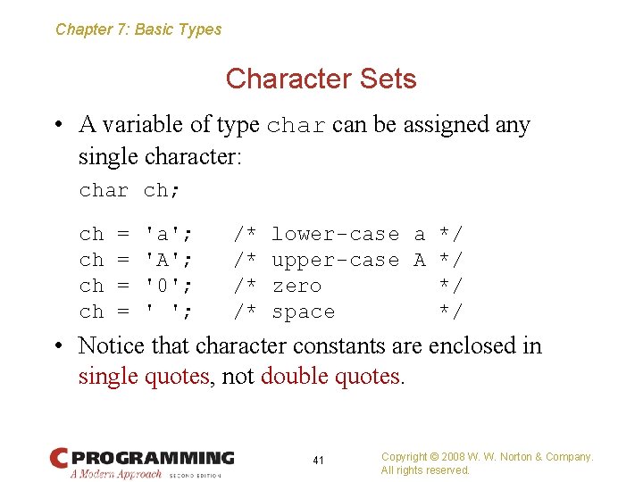 Chapter 7: Basic Types Character Sets • A variable of type char can be