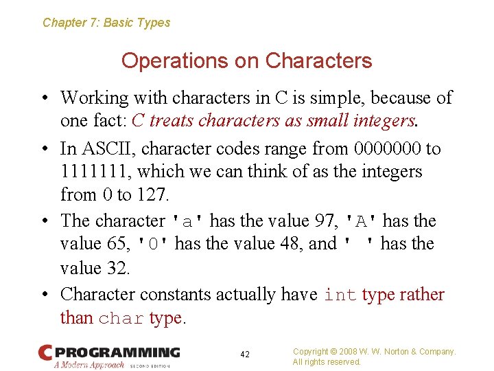 Chapter 7: Basic Types Operations on Characters • Working with characters in C is