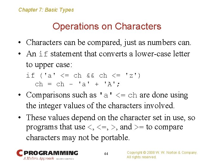 Chapter 7: Basic Types Operations on Characters • Characters can be compared, just as