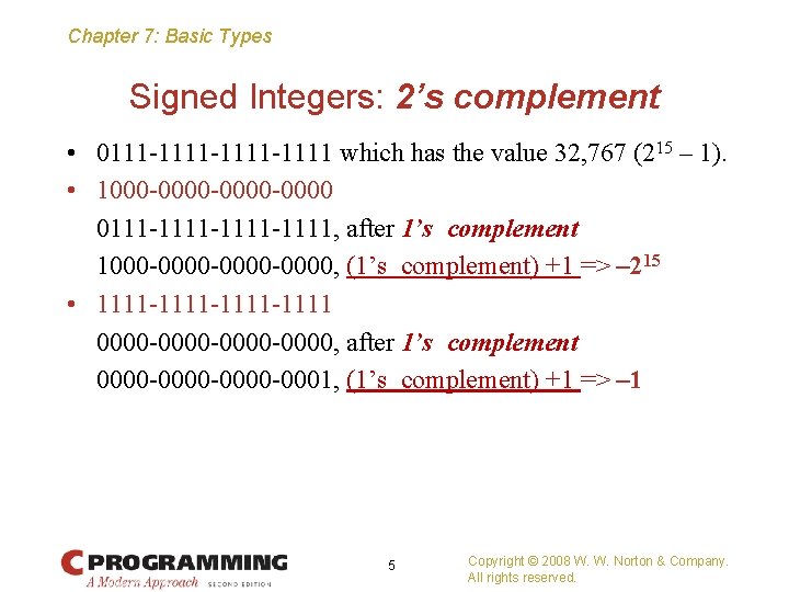 Chapter 7: Basic Types Signed Integers: 2’s complement • 0111 -1111 -1111 which has