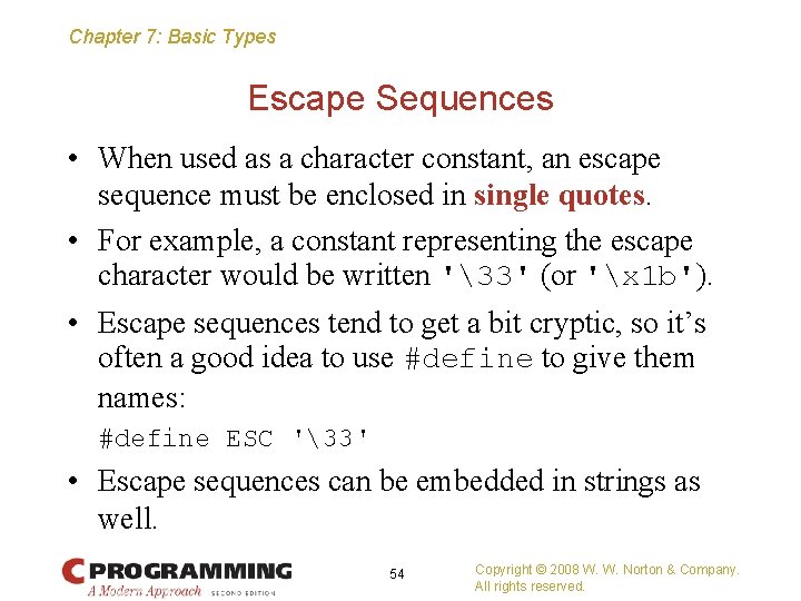 Chapter 7: Basic Types Escape Sequences • When used as a character constant, an