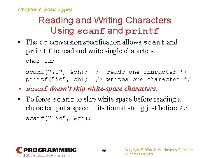 Chapter 7: Basic Types Reading and Writing Characters Using scanf and printf • The