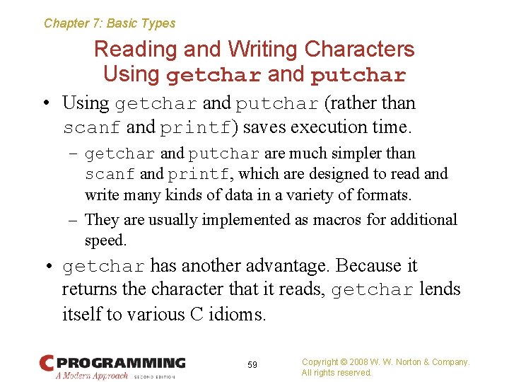 Chapter 7: Basic Types Reading and Writing Characters Using getchar and putchar • Using