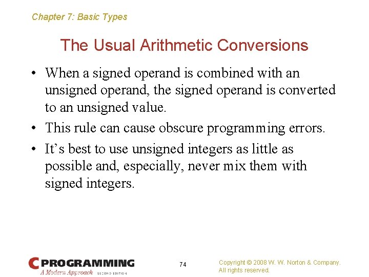 Chapter 7: Basic Types The Usual Arithmetic Conversions • When a signed operand is