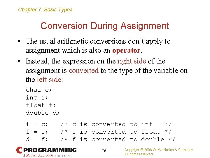 Chapter 7: Basic Types Conversion During Assignment • The usual arithmetic conversions don’t apply