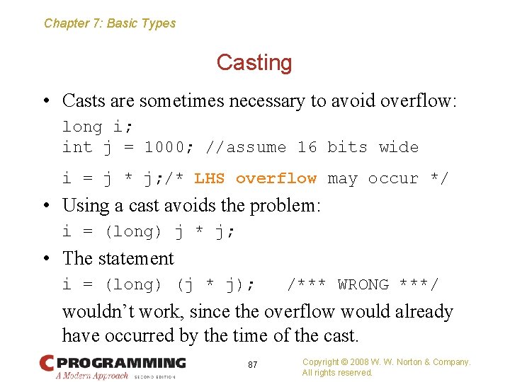 Chapter 7: Basic Types Casting • Casts are sometimes necessary to avoid overflow: long