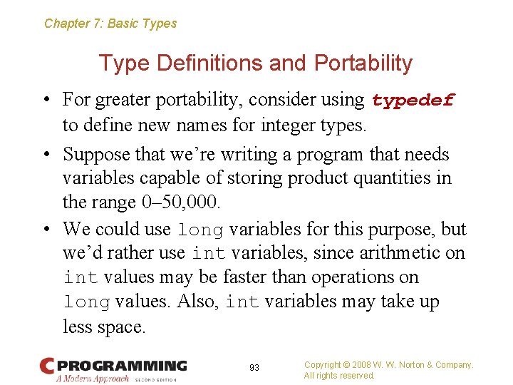 Chapter 7: Basic Types Type Definitions and Portability • For greater portability, consider using