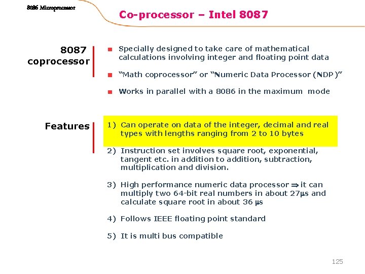 8086 Microprocessor 8087 coprocessor Co-processor – Intel 8087 Specially designed to take care of