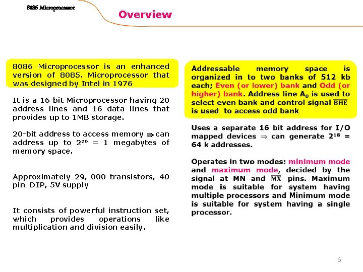 8086 Microprocessor Overview 8086 Microprocessor is an enhanced version of 8085. Microprocessor that was