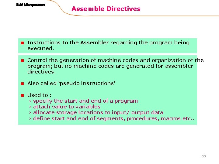8086 Microprocessor Assemble Directives Instructions to the Assembler regarding the program being executed. Control